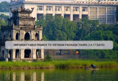 Unforgettable France To Vietnam Package Tours