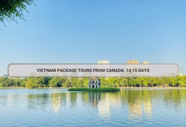 Vietnam Package Tours From Canada: 14,15 Days