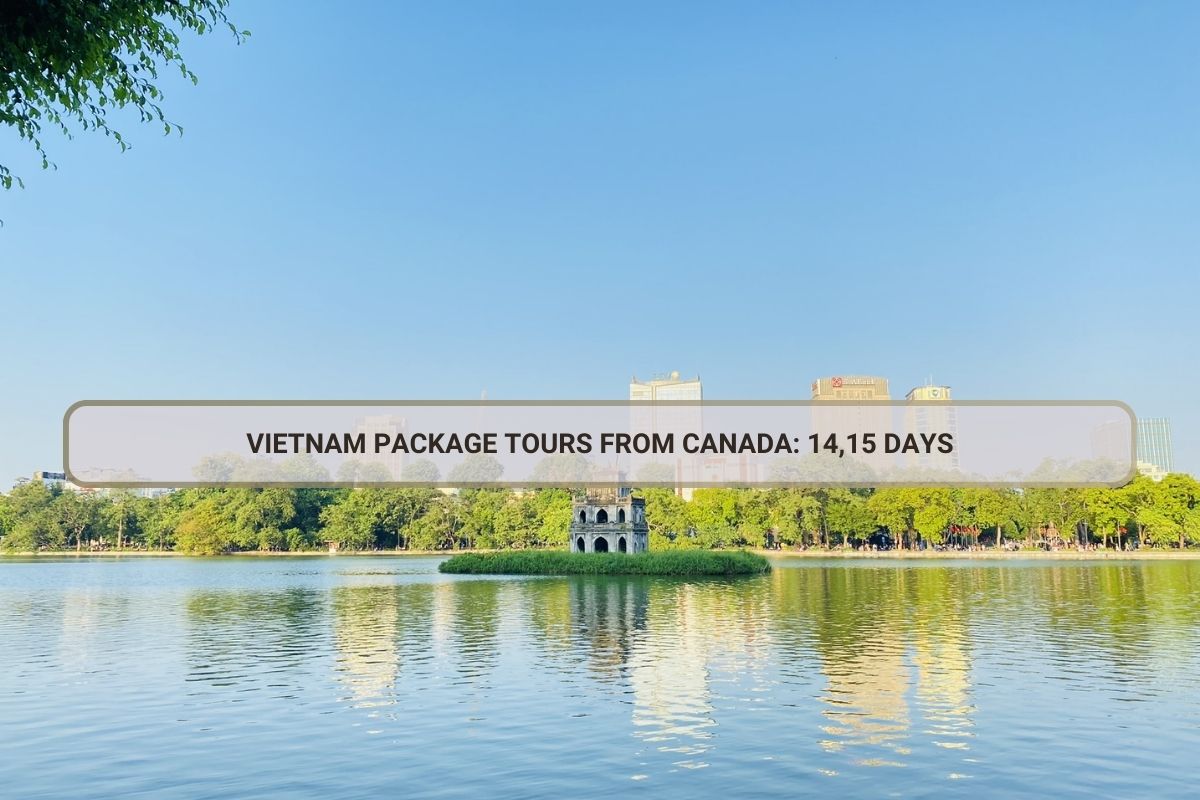 Vietnam Package Tours From Canada: 14,15 Days