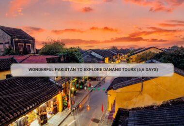 Wonderful Pakistan To Explore Danang Tours (5,6 Days)