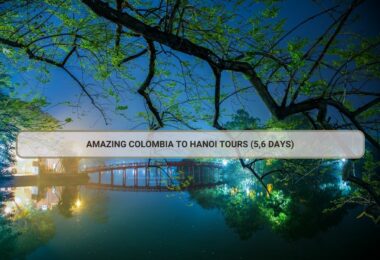 Amazing Colombia To Hanoi Tours (5,6 Days)