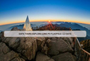 Sapa Tours Explore Lung Po Flagpole: 2,3 Days