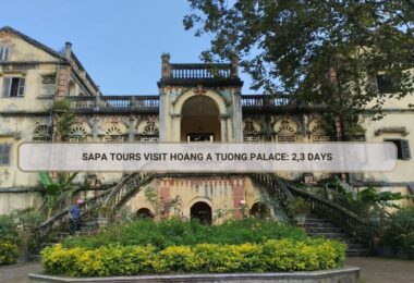 Sapa Tours Visit Hoang A Tuong Palace: 2,3 Days