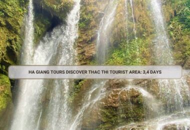 Ha Giang Tours Discover Thac Thi Tourist Area: 3,4 Days