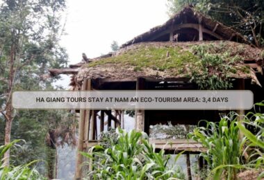 Ha Giang Tours Stay At Nam An Eco-Tourism Area