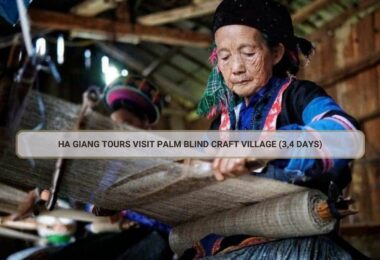 Ha Giang Tours Visit Palm Blind Craft Village (3,4 Days)