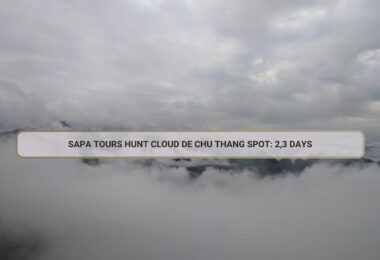 Sapa Tours Hunt Cloud De Chu Thang Spot: 2,3 Days