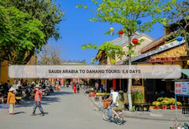 Saudi Arabia To Danang Tours: 5,6 Days