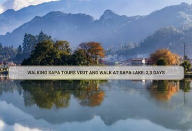 Walking Sapa Tours Visit And Walk At Sapa Lake: 2,3 Days