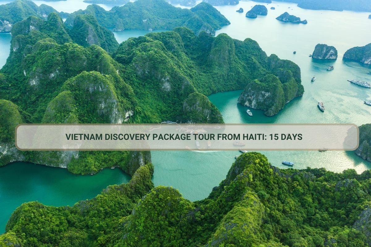 Vietnam Discovery Package Tour From Haiti: 15 Days