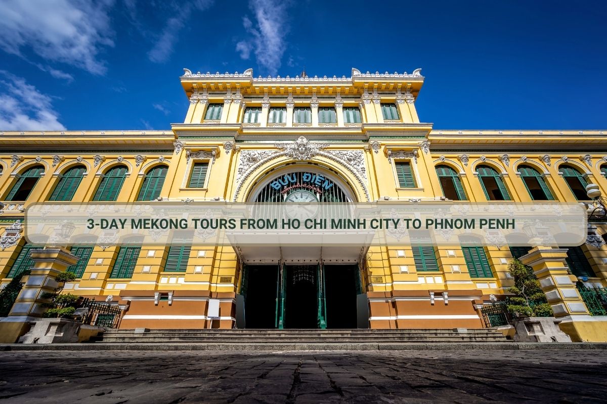 3-Day Mekong Tours From Ho Chi Minh City To Phnom Penh