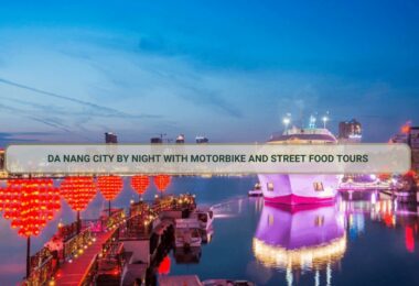 Da Nang City by Night with Motorbike and Street Food Tours