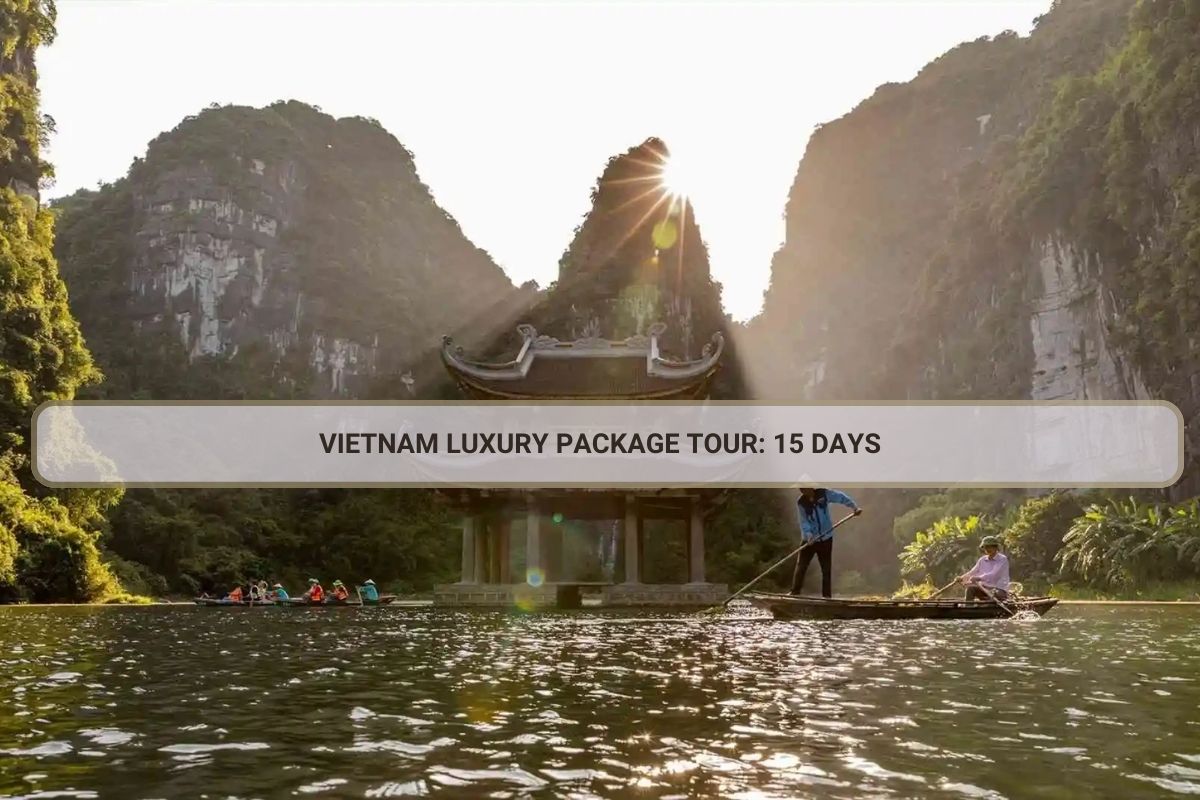Vietnam Luxury Package Tour: 15 Days