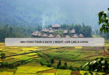 Mai Chau Tour 2 Days 1 Night.