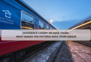 What Makes the Victoria Sapa Train Luxurious & Unique?