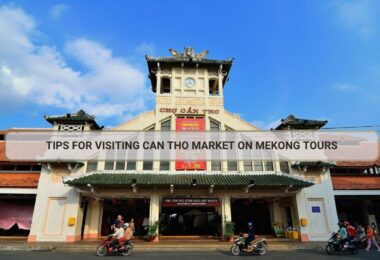 Can Tho Market Travel Tips: Time, Price & Food