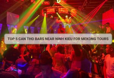 Top 5 Bar Can Tho Spots Near Ninh Kieu Wharf for a Lively Night Out