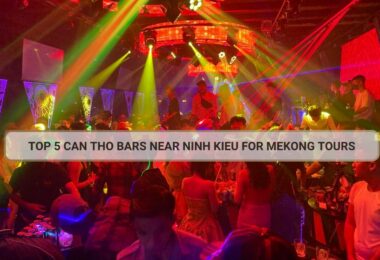 Top 5 Bar Can Tho Spots Near Ninh Kieu Wharf for a Lively Night Out