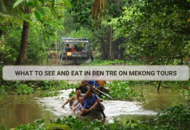 Ben Tre Vietnam: Best Things to Do, Eat & See
