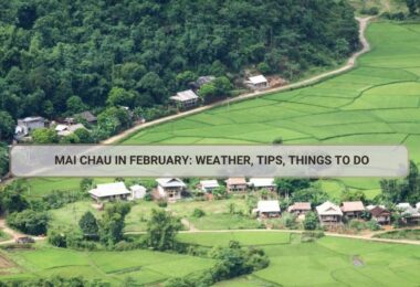 Mai Chau in February: Weather, Tips, Things to Do