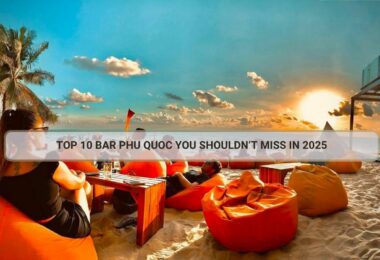 Top 10 Bar Phu Quoc You Shouldn’t Miss in 2025