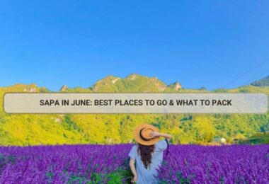 Sapa in June: Best Places to Go & What to Pack