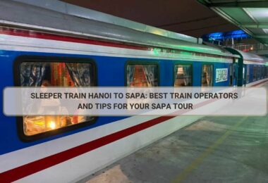 Sleeper Train Hanoi to Sapa: Train Operators, Timetable, and Tips