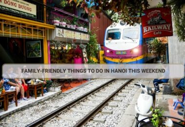 Family-Friendly Things to Do in Hanoi This Weekend