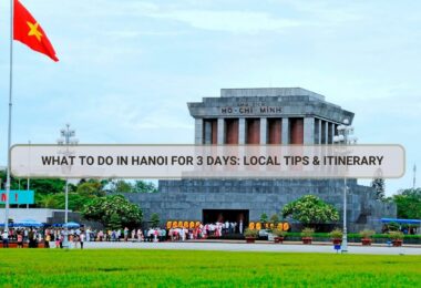What to Do in Hanoi for 3 Days: Local Tips & Itinerary